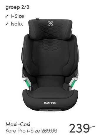 Baby & Tiener Maxi-cosi .99 kore pro i-size aanbieding