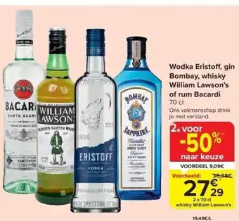 Carrefour Wodka eristoff , gin bombay, whisky william lawson’s of rum bacardi 70 cl aanbieding
