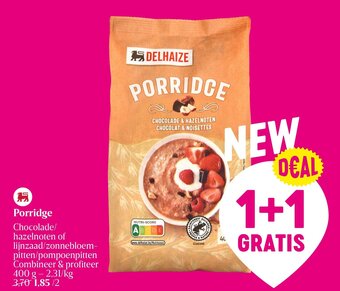 Delhaize Porridge Chocolade/ hazelnoten of lijnzaad/zonnebloem- pitten/pompoenpitten aanbieding