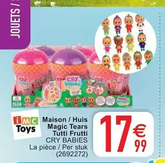 Maison / Huis Magic Tears Tutti Frutti Cry Babies