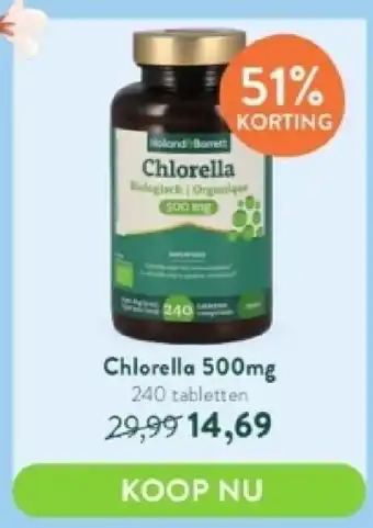 Holland & Barrett Chlorella 500mg 240 tabletten aanbieding
