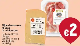 Delhaize Fijne vleeswaren of kaas in miniporties Delhaize, Beretta of Argal aanbieding