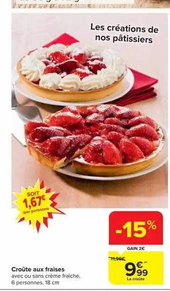 Carrefour Market Croûte aux fraises avec ou sans crème fraîche, 6 personnes, 18 cm aanbieding