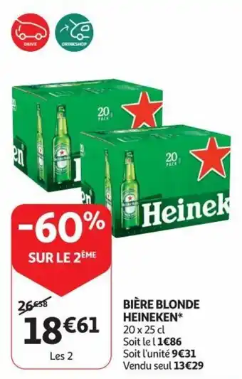 Auchan HEINEKENBIÈRE BLONDE HEINEKEN* 20 x 25 cl Soit le 11€86 Soit l'unité 9€31 Vendu seul 13€29 BIÈRE BLONDE 20 x 25 cl aanbieding