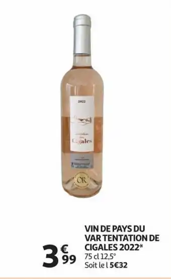 Auchan VIN DE PAYS DU VAR TENTATION DE CIGALES 2022* 75 cl 12,5° aanbieding