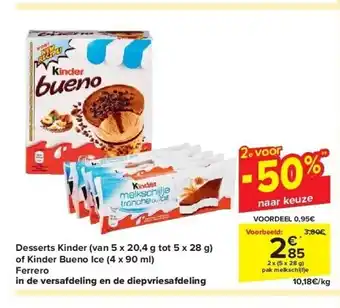 Carrefour Desserts kinder (van 5 x 20,4 g tot 5 x 28 g) of kinder bueno ice (4 x 90 ml) ferrero aanbieding