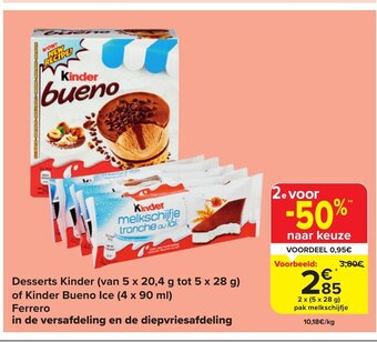 Carrefour Market Desserts Kinder (van 5 x 20,4 g tot 5 x 28 g) of Kinder Bueno Ice (4 x 90 ml) Ferrero aanbieding