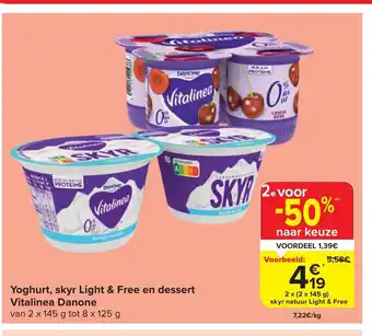 Carrefour Market Yoghurt, skyr Light & Free en dessert Vitalinea Danone van 2 x 145 g tot 8 x 125 g aanbieding