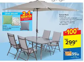 Tuinset Rona Bestaat uit: • 1 tafel (150 x 90 x H 72 cm), 4 stoelen (57 x 67 x H 43,5/104 cm), • 1 parasol, doek 160 g/m²
