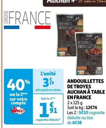 Auchan ANDOUILLETTES DE TROYES AUCHAN À TABLE EN FRANCE 2 x 125g aanbieding