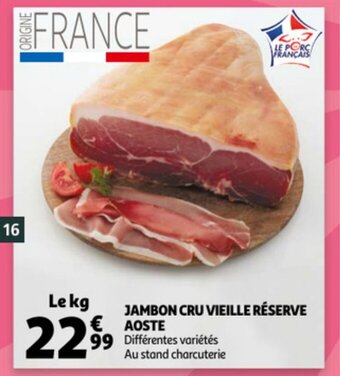 Auchan Jambon Cru Vieille Réserve Aoste aanbieding