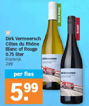 Albert Heijn Dirk vermeersch côtes du rhône blanc of rouge 0.75 liter aanbieding