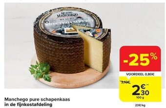 Carrefour Manchego pure schapenkaas in de fi jnkostafdeling aanbieding