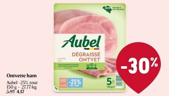 Delhaize Ontvette ham Aubel - 25% zout 150 g - 27,77/kg aanbieding