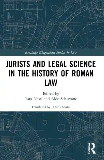 Routledge-giappichelli studies in law- jurists and legal science in the history of roman law