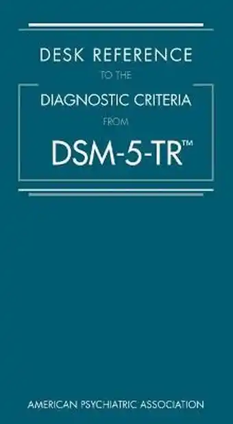 Desk reference to the diagnostic criteria from dsm-5-tr®