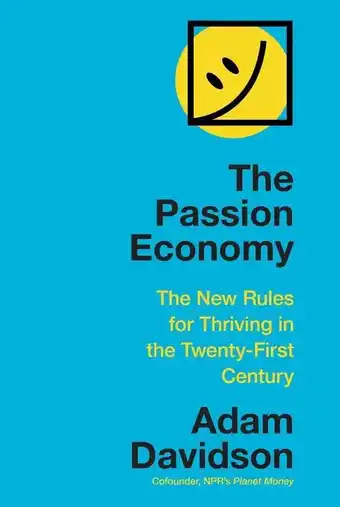 The passion economy the new rules for thriving in the twentyfirst century