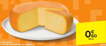 Carrefour Jonge gouda in de fijnkostafdeling met bediening 100g aanbieding