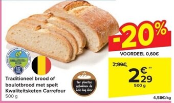 Carrefour Traditioneel brood of boulotbrood met spelt Kwaliteitsketen Carrefour 500 g aanbieding