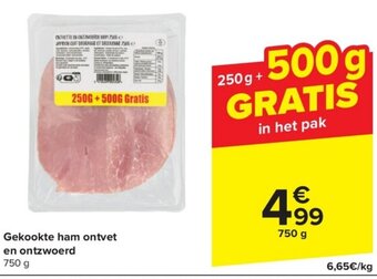 Carrefour Market Gekookte ham ontvet en ontzwoerd 750g aanbieding