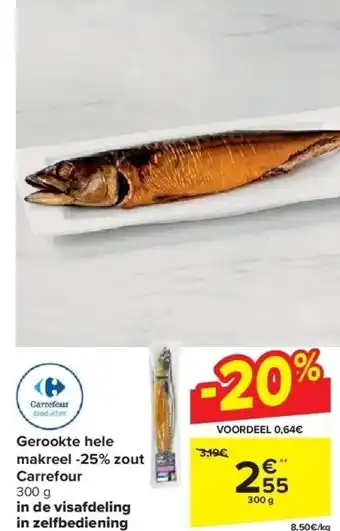 Carrefour Gerookte hele makreel -25% zout carrefour aanbieding