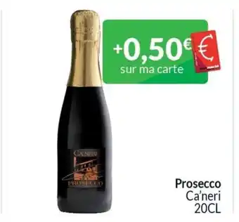Intermarché Prosecco Ca'neri 20CL aanbieding