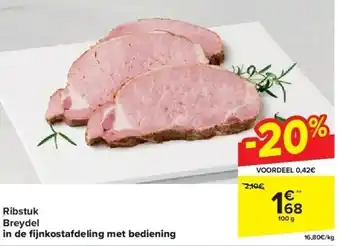 Carrefour Ribstuk breydel in de fi jnkostafdeling met bediening aanbieding