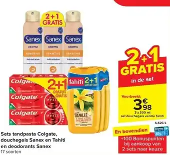 Carrefour Sets tandpasta colgate, douchegels sanex en tahiti en deodorants sanex aanbieding