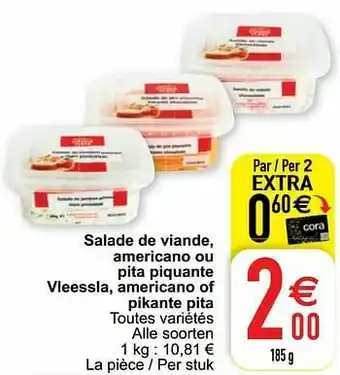Cora Salade de viande americano ou pita piquante vleessla americano of pikante pita aanbieding