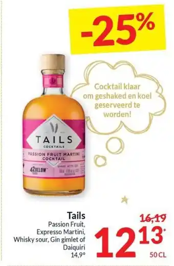Tails Passion Fruit, Expresso Martini, Whisky sour, Gin gimlet of Daiquiri 14,9⁰ 50cl