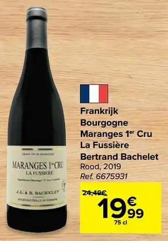 Carrefour Frankrijk bourgogne maranges 1er cru la fussière bertrand bachelet rood aanbieding