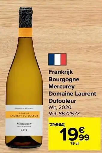 Carrefour Frankrijk bourgogne mercurey domaine laurent dufouleur wit aanbieding