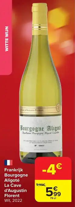 Carrefour Frankrijk Bourgogne Aligoté La Cave d'Augustin Florent Wit, 2022 aanbieding