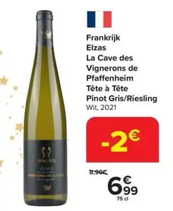 Carrefour Frankrijk Elzas La Cave des Vignerons de Pfaffenheim Tête à Tête Pinot Gris/Riesling 75 cl aanbieding