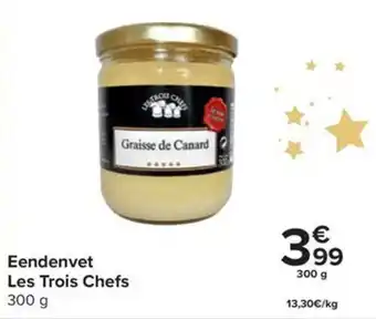 Carrefour Eendenvet Les Trois Chefs 300 g aanbieding