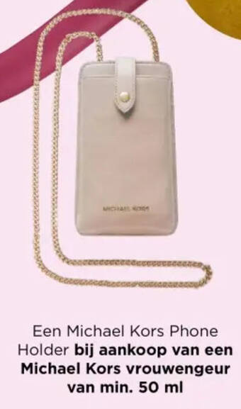 ICI PARIS XL Een Michael Kors Phone Holder bij aankoop van een Michael Kors vrouwengeur van min. 50 ml aanbieding