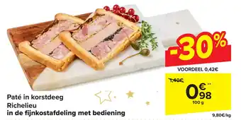 Carrefour Paté in korstdeeg Richelieu in de fijnkostafdeling met bediening 100g aanbieding