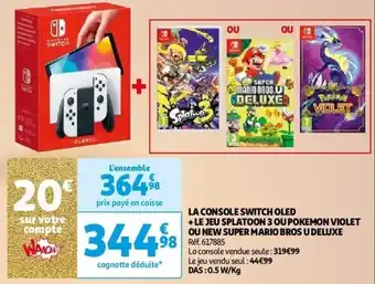 Auchan La console switch oled + le jeu splatoon 3 ou pokemon violet ou new super mario bros u deluxe aanbieding