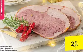 Carrefour Market Halve kalkoen fine champagne 100g aanbieding