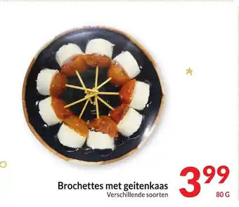 Intermarché Brochettes met geitenkaas 80g aanbieding