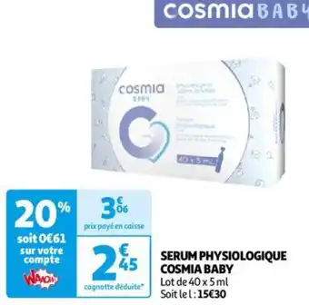 Auchan SERUM PHYSIOLOGIQUE COSMIA BABY 40 x 5 ml aanbieding