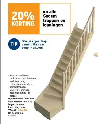 Bijvoorbeeld: tradi eco trap den met leuning, tegentreden en kwartslag links 760.00 608.00