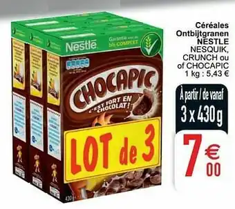 Cora Céréales ontbijtgranen nestle nesquik crunch ou of chocapic aanbieding