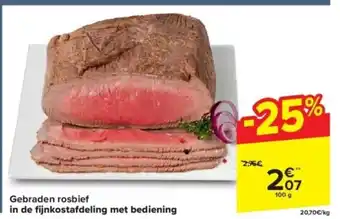 Carrefour Gebraden rosbief in de fijnkostafdeling met bediening 100g aanbieding