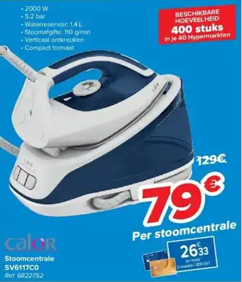 Carrefour calor Stoomcentrale SV6117C0 aanbieding
