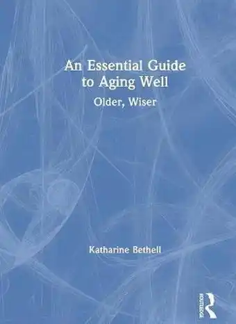 An Essential Guide to Aging Well