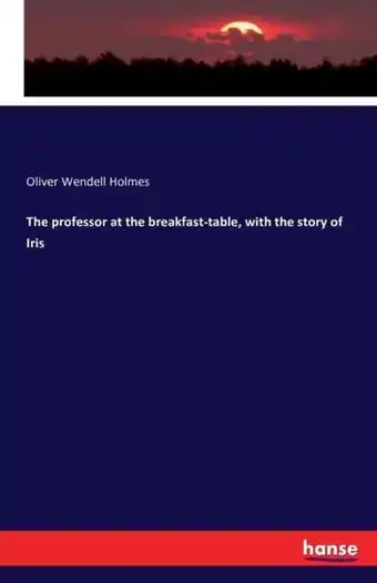 Bol.com The professor at the breakfast-table, with the story of Iris aanbieding