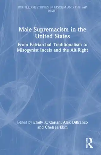 Routledge Studies in Fascism and the Far Right- Male Supremacism in the United States