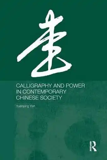 Calligraphy And Power In Contemporary Chinese Society