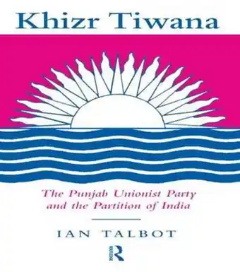 Bol.com Khizr Tiwana, the Punjab Unionist Party and the Partition of India aanbieding